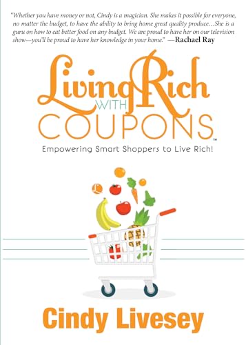 Beispielbild fr Living Rich with Coupons : Empowering Smart Shoppers to Live Rich zum Verkauf von Better World Books