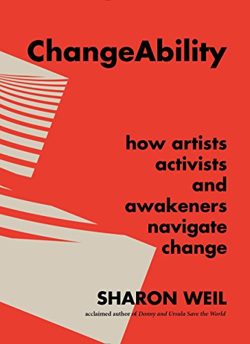 9781941729137: ChangeAbility: How Artists, Activists, and Awakeners Navigate Change