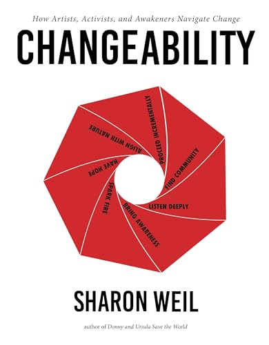 Imagen de archivo de Changeability: How Artists, Activists, and Awakeners Navigate Change a la venta por ThriftBooks-Dallas