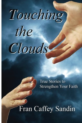 Beispielbild fr Touching the Clouds: Encouraging Stories to Lift Your Faith zum Verkauf von Hawking Books