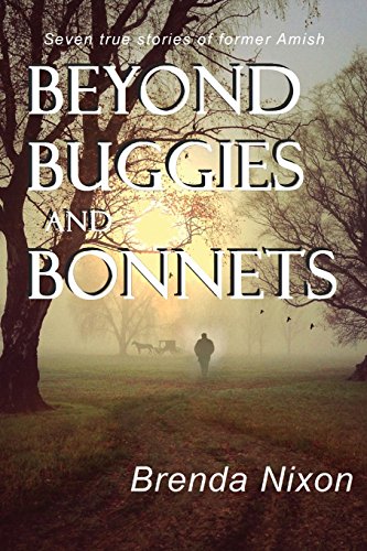 Beispielbild fr Beyond Buggies and Bonnets : Seven True Stories of Former Amish zum Verkauf von Better World Books