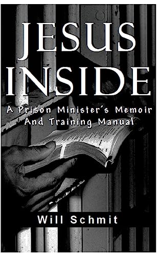 Stock image for Jesus Inside: A Prison Minister's Memoir and Training Manual for sale by Save With Sam