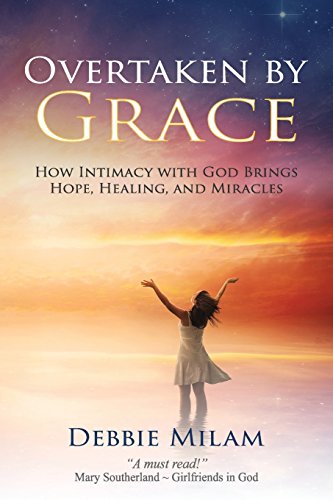 Beispielbild fr Overtaken by Grace: How Intimacy with God Brings Hope, Healing, and Miracles zum Verkauf von Save With Sam