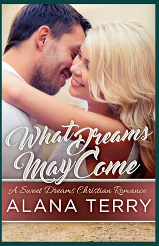 Stock image for What Dreams May Come (A Sweet Dreams Christian Romance) for sale by BuenaWave