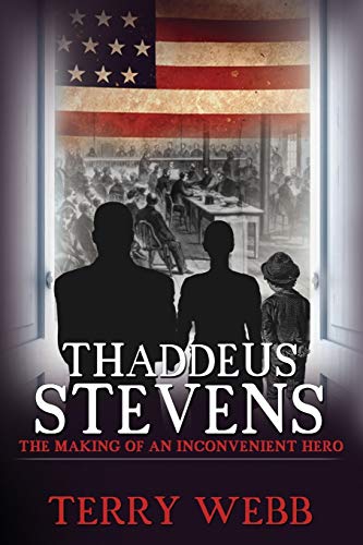 Imagen de archivo de Thaddeus Stevens: The Making of an Inconvenient Hero a la venta por GF Books, Inc.