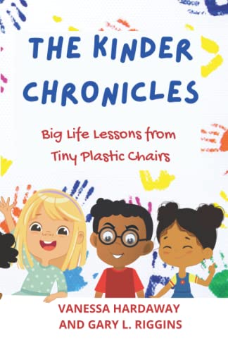 Stock image for The Kinder Chronicles: Big Life Lessons from Tiny Plastic Chairs for sale by SecondSale