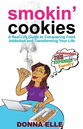 Stock image for Smoking Cookies: A Real-Life Guide to Conquering Food Addictions and Transforming Your Life for sale by Decluttr