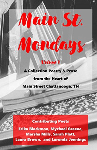 Beispielbild fr Main St. Monday - Volume 1: A Collection Poetry & Prose from the Heart of Main Street Chattanooga, TN (Main St, Mondays) zum Verkauf von Lucky's Textbooks