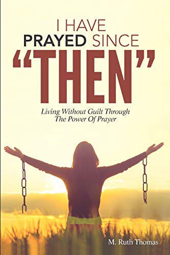 Stock image for I Have Prayed Since Then: Living Without Guilt Through Prayer for sale by Big River Books