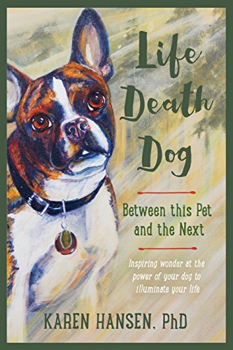 Stock image for Life, Death, Dog: Between This Pet and the Next for sale by Lucky's Textbooks