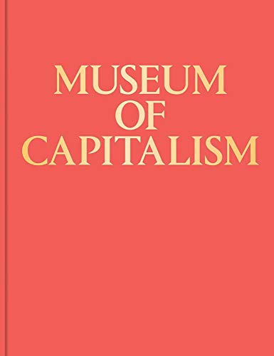 Beispielbild fr Museum of Capitalism zum Verkauf von ANARTIST