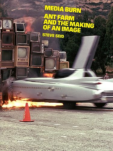 Stock image for Media Burn: Ant Farm and the Making of an Image [Paperback] Seid, Steve for sale by Lakeside Books