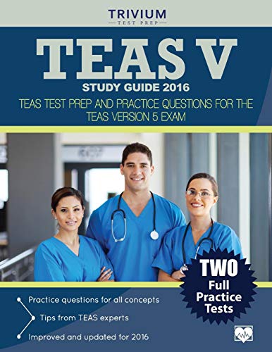 Stock image for TEAS V Study Guide 2016 : TEAS Test Prep and Practice Questions for the TEAS Version 5 Exam for sale by Better World Books