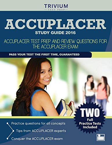 Beispielbild fr Accuplacer Study Guide 2016 : Accuplacer Test Prep and Review Questions for the Accuplacer Exam zum Verkauf von Better World Books