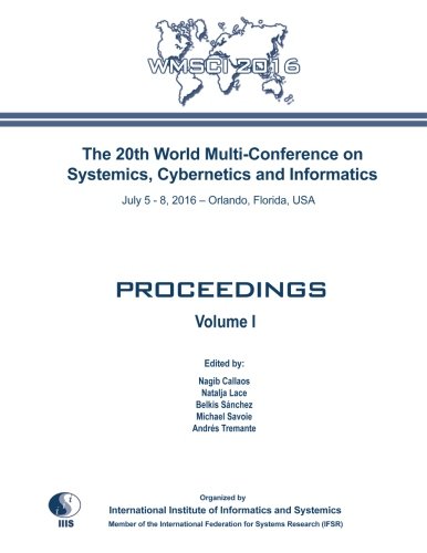 Imagen de archivo de The 20th World Multi-Conference on Systemics, Cybernetics and Informatics: WMSCI 2016: Volume I: Volume 1 a la venta por Revaluation Books