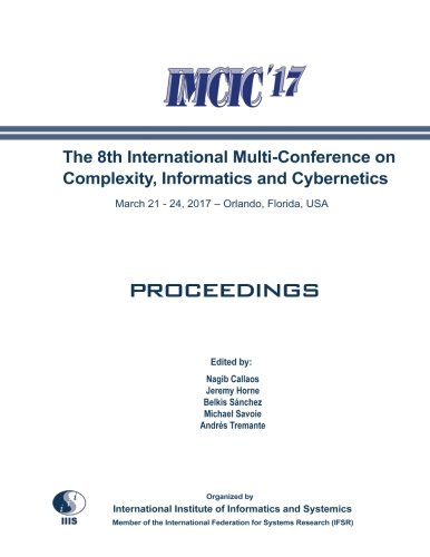 Imagen de archivo de The 8th International Multi-Conference on Complexity, Informatics and Cybernetics: IMCIC 2017 a la venta por Revaluation Books