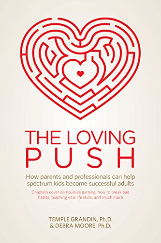 Stock image for The Loving Push: How Parents and Professionals Can Help Spectrum Kids Become Successful Adults for sale by Reliant Bookstore