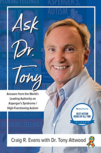 Beispielbild fr Ask Dr. Tony: Answers from the World's Leading Authority on Asperger's Syndrome/High-Functioning Autism zum Verkauf von WorldofBooks