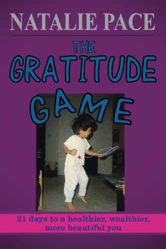 Stock image for The Gratitude Game: 21 Days to a Healthier, Wealthier, More Beautiful You for sale by Lucky's Textbooks
