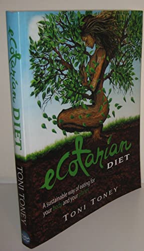 Stock image for Ecotarian Diet: A Sustainable Way of Eating for Your Body and Your Planet for sale by Irish Booksellers