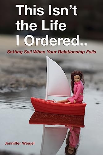 Stock image for This Isn't The Life I Ordered.: Setting Sail When Your Relationship Fails for sale by SecondSale