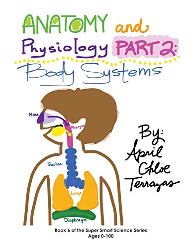 9781941775028: Anatomy & Physiology Part 2: Body Systems (Super Smart Science)