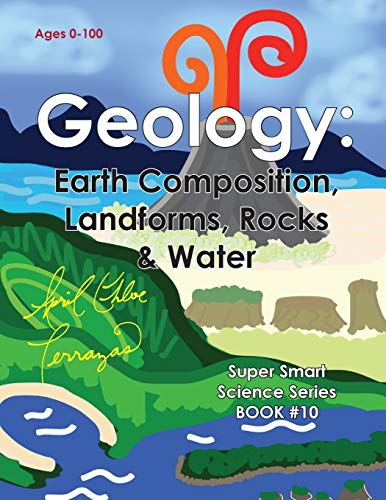 9781941775066: Geology: Earth Composition, Landforms, Rocks & Water (Super Smart Science)