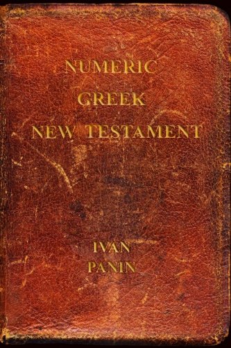 Imagen de archivo de Numeric Greek New Testament: Panin's Greek Critical Text from Numerics a la venta por ZBK Books