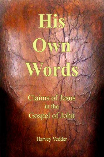 Stock image for His Own Words: Claims of Jesus in the Gospel of John for sale by Lucky's Textbooks