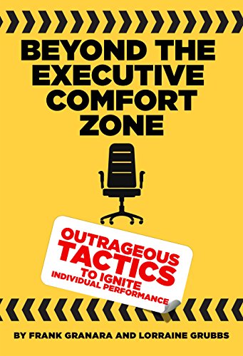 Beispielbild fr Beyond the Executive Comfort Zone: Outrageous Tactics to Ignite Individual Performance zum Verkauf von Half Price Books Inc.
