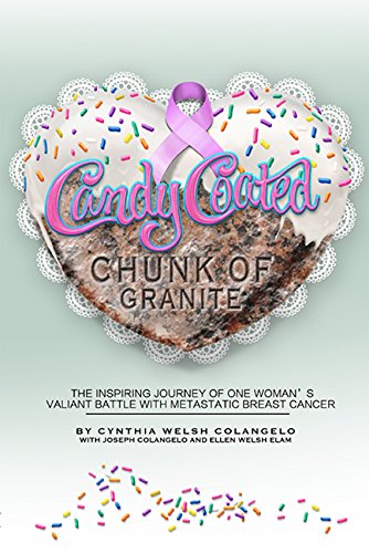 Beispielbild fr Candy Coated Chunk of Granite: The Inspiring Journey of One Woman's Valiant Battle with Metastatic Breast Cancer zum Verkauf von SecondSale