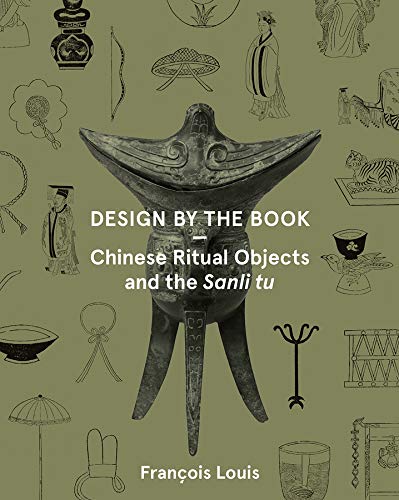 Beispielbild fr Design by the Book - Chinese Ritual Objects and the Sanli Tu zum Verkauf von Kennys Bookshop and Art Galleries Ltd.