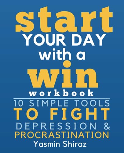 Stock image for Start Your Day With A Win: 10 Simple Tools To Fight Depression and Procrastination for sale by GF Books, Inc.