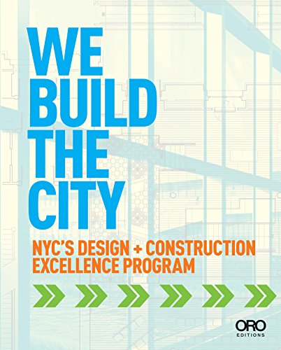 We Build the City: New York City's Design + Construction Excellence Program (9781941806166) by Bloomberg, Michael; Burney, David J.