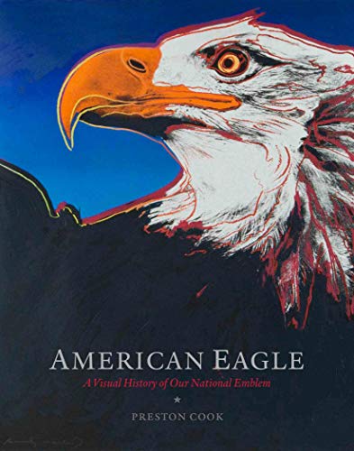 Stock image for American Eagle: A Visual History of Our National Emblem for sale by Magers and Quinn Booksellers