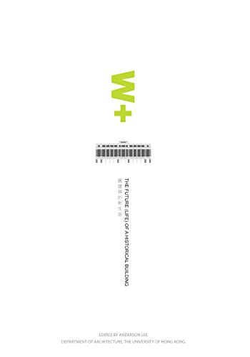 9781941806852: W+ The Future (Life) of a Historical Building: The Future (Life) of a Historical Building, Research on the Existing Wan Chai Police Station and ... M. Arch 1 Program 2011 + Nan Fung Group