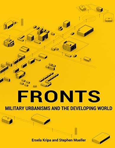 Stock image for Fronts: Military Urbanisms and the Developing World (ORO EDITIONS) for sale by Magers and Quinn Booksellers