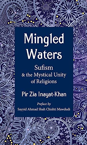 Beispielbild fr Mingled Waters: Sufism and the Mystical Unity of Religions zum Verkauf von Bahamut Media