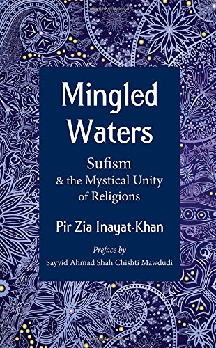 Beispielbild fr Mingled Waters: Sufism and the Mystical Unity of Religions zum Verkauf von BookEnds Bookstore & Curiosities