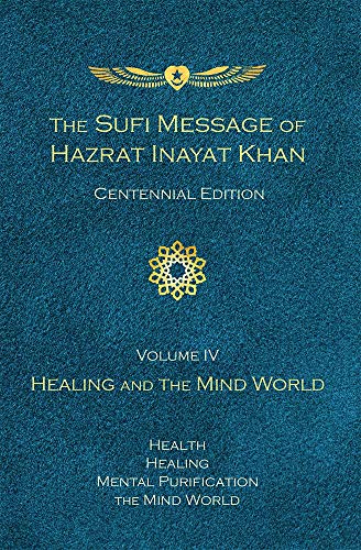Beispielbild fr Sufi Message of Hazrat Inayat Khan Centennial Edition, Volume IV: Healing and the Mind World zum Verkauf von suffolkbooks