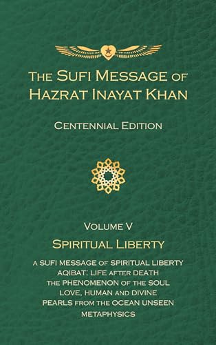Beispielbild fr The Sufi Message of Hazrat Inayat Khan Vol. 5 Centennial Edition: Spiritual Liberty (The Sufi Message of Hazrat Inayat Khan, Centennial Edition) zum Verkauf von Lakeside Books