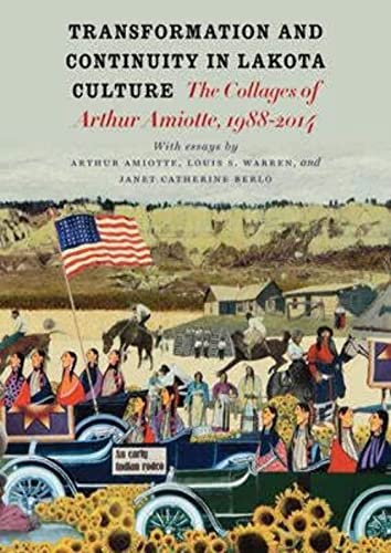 Beispielbild fr Transformation and Continuity in Lakota Culture: The Collages of Arthur Amiotte zum Verkauf von SecondSale