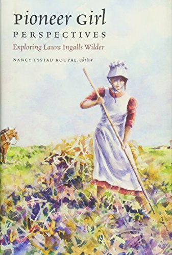 Beispielbild fr Pioneer Girl Perspectives: Exploring Laura Ingalls Wilder [Hardcover] Nancy Tystad Koupal (ed.); William Anderson; Caroline Fraser; Michael Patrick Hearn; Elizabeth Jameson; Sallie Ketcham; Amy Mattso zum Verkauf von Lakeside Books