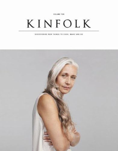 Kinfolk Volume Ten : Discovering New Things to Cook, Make and Do