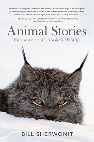 Beispielbild fr Animal Stories : Encounters with Alaska's Wildlife zum Verkauf von Better World Books