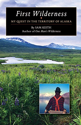 Stock image for First Wilderness: My Quest in the Territory of Alaska for sale by Weller Book Works, A.B.A.A.
