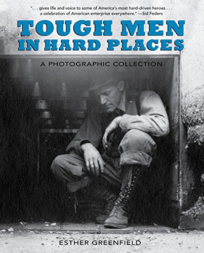 Beispielbild fr Tough Men in Hard Places: A Photographic Collection zum Verkauf von HPB Inc.