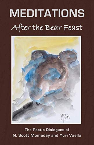 Stock image for MEDITATIONS after the Bear Feast : The Poetic Dialogues of N. Scott Momaday and Yuri Vaella for sale by Better World Books: West