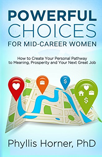 Beispielbild fr Powerful Choices for Mid-Career Women : How to Create Your Personal Pathway to Meaning, Prosperity and Your Next Great Job zum Verkauf von Better World Books