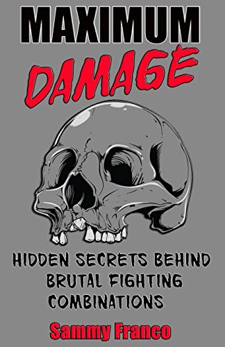 9781941845011: Maximum Damage: Hidden Secrets Behind Brutal Fighting Combinations
